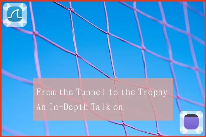 From the Tunnel to the Trophy An In-Depth Talk on